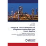 Design & Cost Estimation of Ethylene Production Unit From Naphta