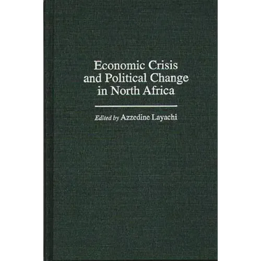 Economic Crisis and Political Change in North Africa