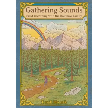 Gathering Sounds: Field Recording with the Rainbow Family
