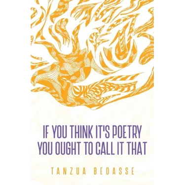 If You Think It's Poetry You Ought To Call It That
