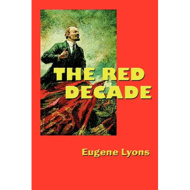 The Red Decade: The Classic Work on Communism in America During the Thirties