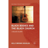 Black Bodies and the Black Church: A Blues Slant