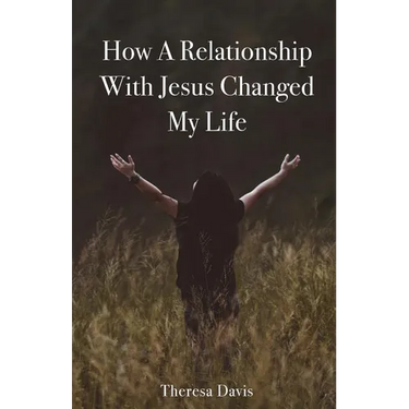 How a Relationship with Jesus Changed My Life