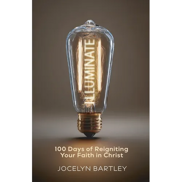 Illuminate: 100 Days of Reigniting Your Faith in Christ