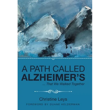 A Path Called Alzheimer's: ... That We Walked Together