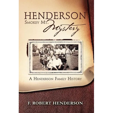 Henderson Smokey Mt. Mystery: A Henderson Family History