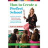 How to Create a Perfect School: Maintain Students' Motivation and Love of Learning from Kindergarten through 12th Grade
