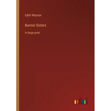 Bunner Sisters: in large print