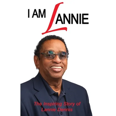 I Am Lannie: The Inspiring Story of Lannie Dennis