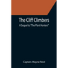 The Cliff Climbers; A Sequel to "The Plant Hunters"