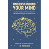 Understanding Your Mind: Rewritten chapters of Thomas Troward's "The Edinburgh Lectures on Mental Science"