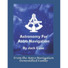 Astronomy For Astro Navigation: Black and White Edition
