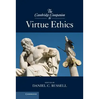The Cambridge Companion to Virtue Ethics