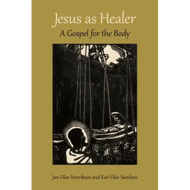 Jesus as Healer: A Gospel for the Body