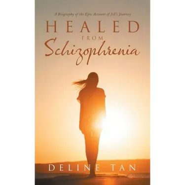 Healed from Schizophrenia: A Biography of the Epic Account of Jill's Journey