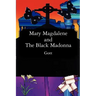 Mary Magdalene and The Black Madonna