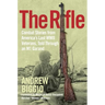 The Rifle: Combat Stories from America's Last WWII Veterans, Told Through an M1 Garand