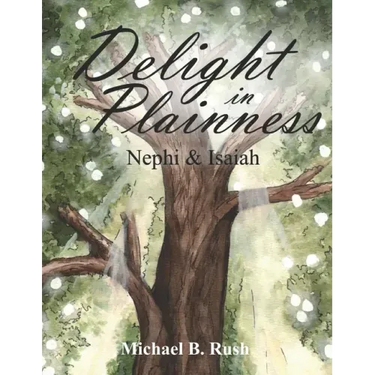 Delight in Plainness: Nephi & Isaiah