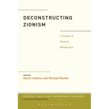 Deconstructing Zionism: A Critique of Political Metaphysics
