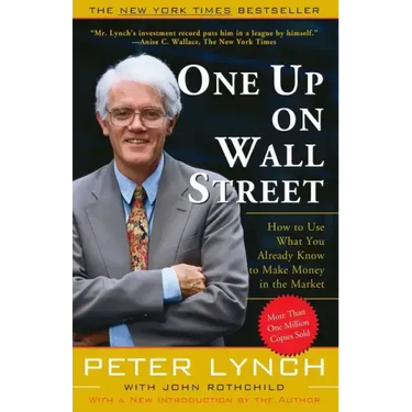 One Up on Wall Street: How to Use What You Already Know to Make Money in the Market
