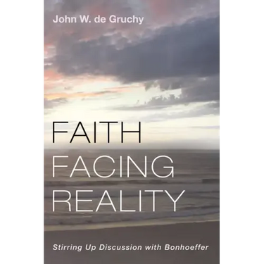 Faith Facing Reality: Stirring Up Discussion with Bonhoeffer