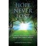 Hope Never Lost: A Collection of Five Mothers' Journeys Through Their Children's Addiction