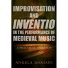 Improvisation and Inventio in the Performance of Medieval Music: A Practical Approach