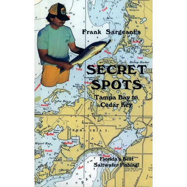 Secret Spots--Tampa Bay to Cedar Key: Tampa Bay to Cedar Key: Florida's Best Saltwater Fishing Book 1