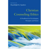 Christian Counseling Ethics: A Handbook for Psychologists, Therapists and Pastors