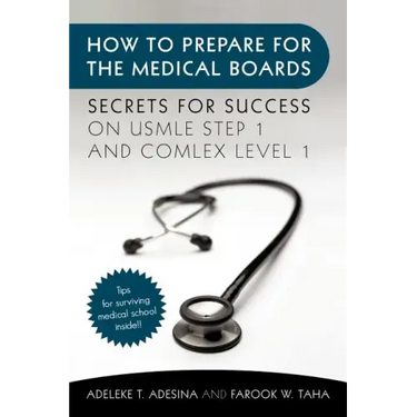 How to Prepare for the Medical Boards: Secrets for Success on USMLE Step 1 and COMLEX Level 1