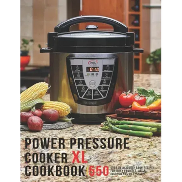 Power Pressure Cooker XL Cookbook: 550 Over Delicious Easy Recipes for busy Families, all 6 Ingredients or Less
