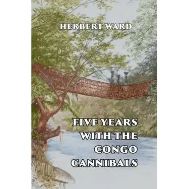 Five Years with the Congo Cannibals