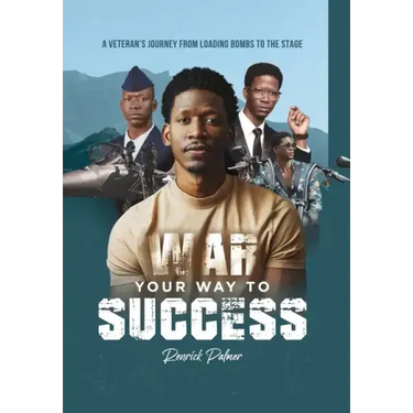 War Your Way To Success: A Veteran's Journey From Loading Bombs To The Stage