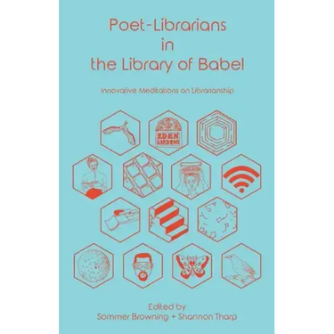 Poet-Librarians in the Library of Babel: Innovative Meditations on Librarianship
