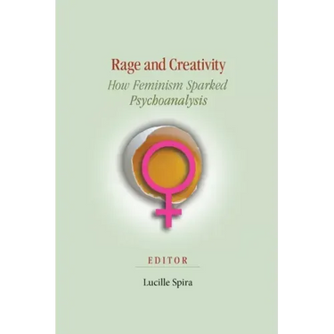 Rage and Creativity: How Feminism Sparked Psychoanalysis