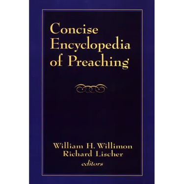 Concise Encyclopedia of Preaching