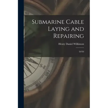 Submarine Cable Laying and Repairing: 2d ed
