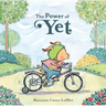 The Power of Yet: A Picture Book