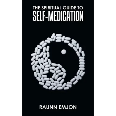 The Spiritual Guide to Self-Medication