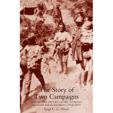 Story of Two Campaigns. Official War History of the Auckland Mounted Rifles Regiment, 1914-1919