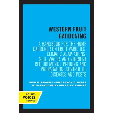 Western Fruit Gardening: A Handbook for the Home Gardener on Fruit Varieties; Climatic Adaptations; Soil, Water, and Nutrient Requirements; Pruning an