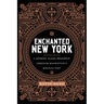 Enchanted New York: A Journey Along Broadway Through Manhattan's Magical Past