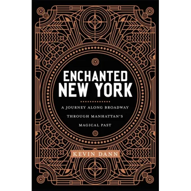 Enchanted New York: A Journey Along Broadway Through Manhattan's Magical Past
