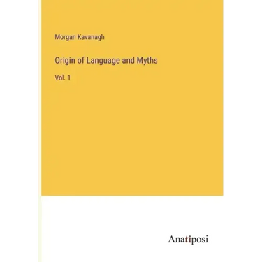 Origin of Language and Myths: Vol. 1