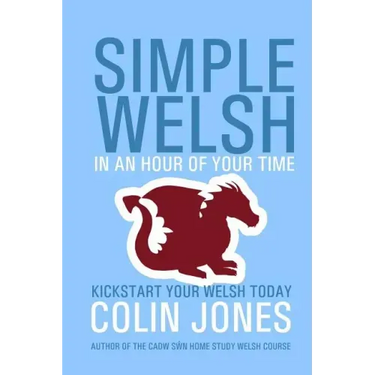 Simple Welsh in an Hour of Your Time: Kickstart Your Welsh Today
