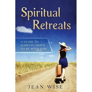 Spiritual Retreats: A Guide to Slowing Down to be with God
