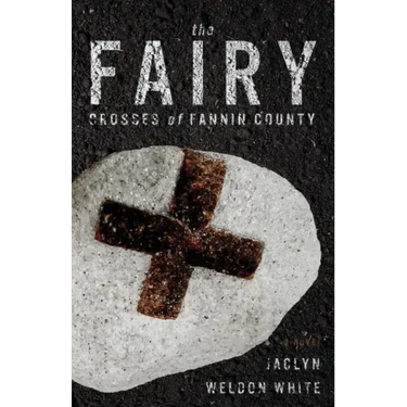 The Fairy Crosses of Fannin County