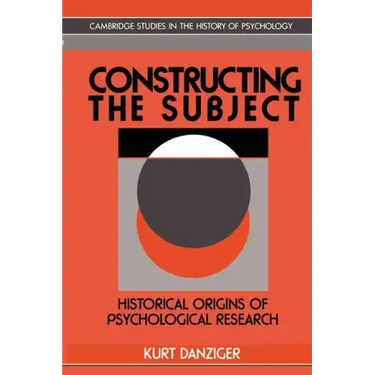 Constructing the Subject: Historical Origins of Psychological Research