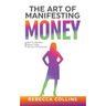 The Art Of Manifesting Money