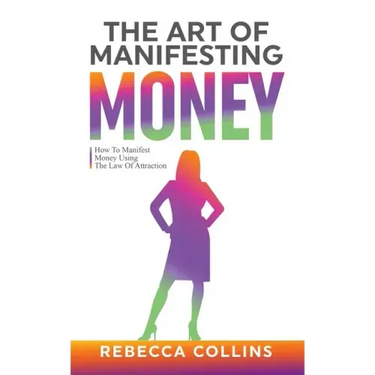 The Art Of Manifesting Money